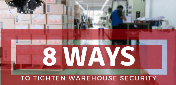 8 Ways You Can Tighten Warehouse Security